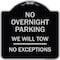 Signmission No Overnight Parking We Will Tow No Exceptions Heavy-Gauge Alum Sign, 18" L, 18" H, BS-1818-23826 A-DES-BS-1818-23826 - alternate 1